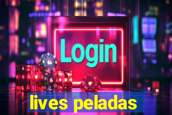 lives peladas